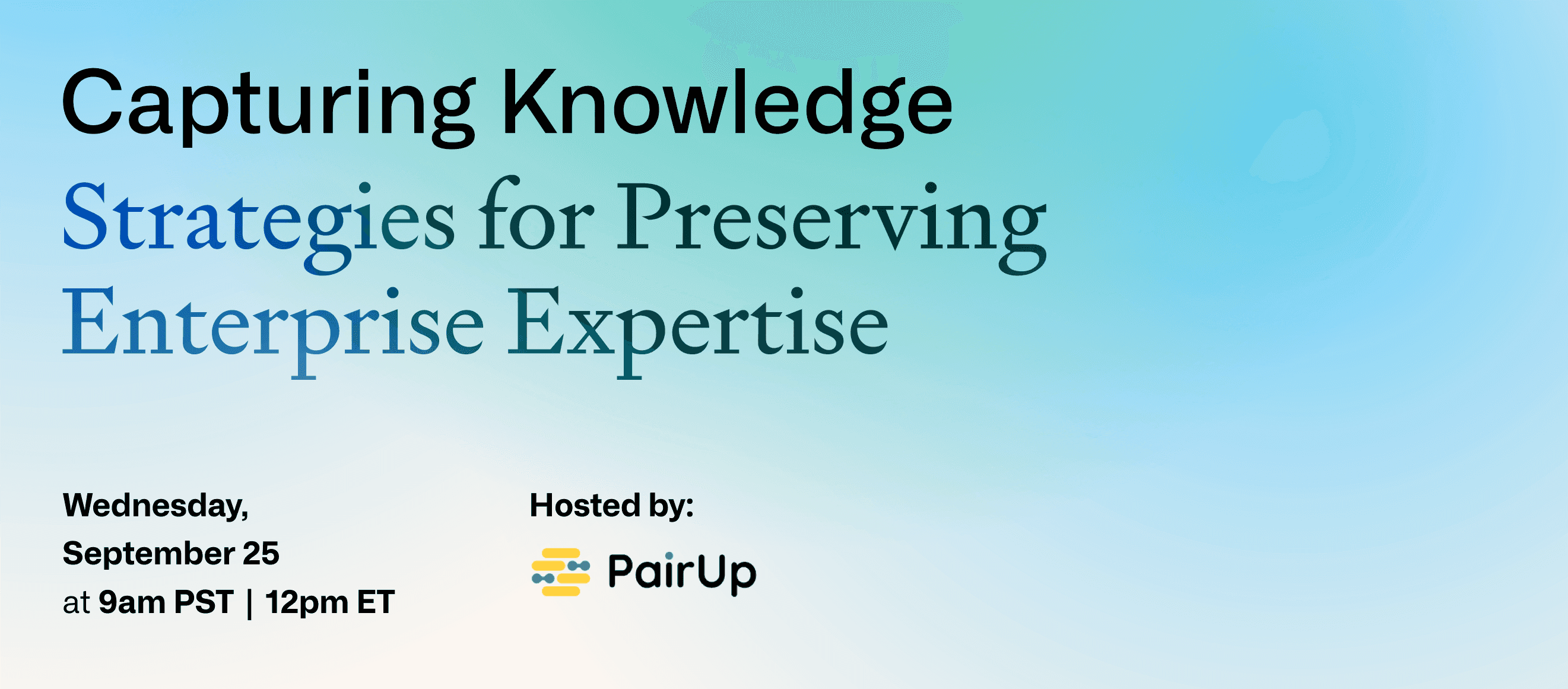 Header image for PairUp Webinar: Capturing Knowledge